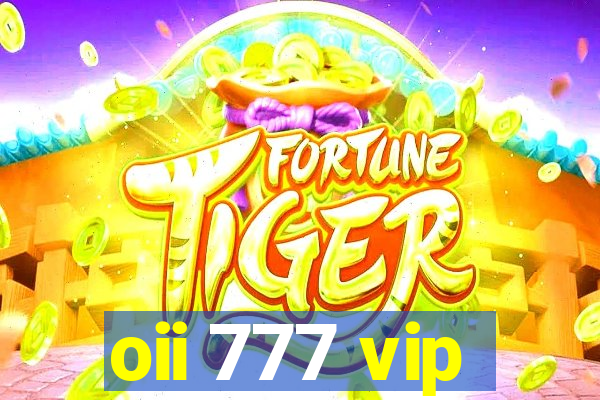 oii 777 vip