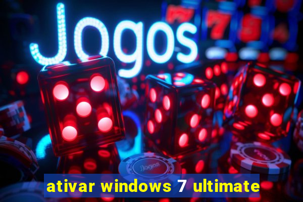 ativar windows 7 ultimate