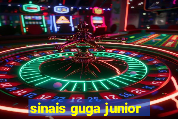 sinais guga junior