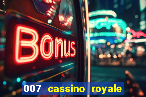 007 cassino royale completo dublado