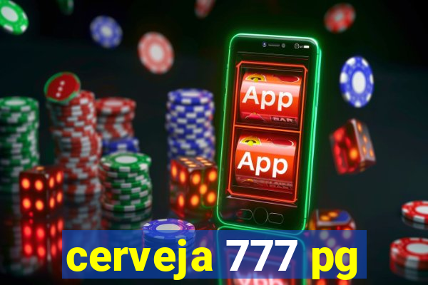 cerveja 777 pg