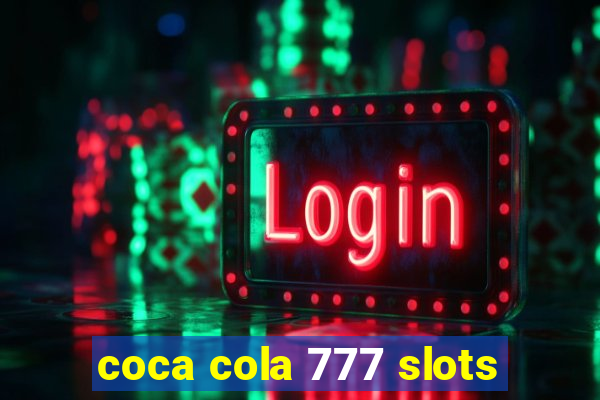 coca cola 777 slots