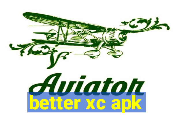 better xc apk