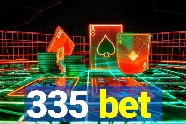 335 bet