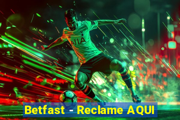 Betfast - Reclame AQUI