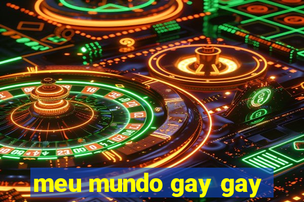 meu mundo gay gay