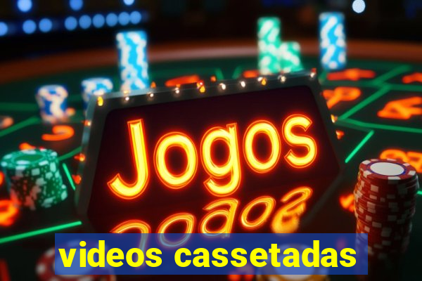 videos cassetadas