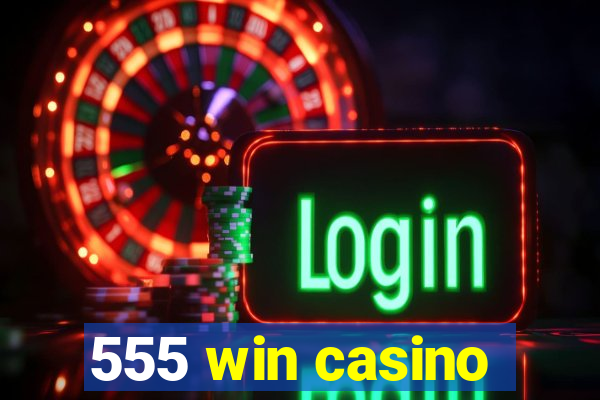 555 win casino