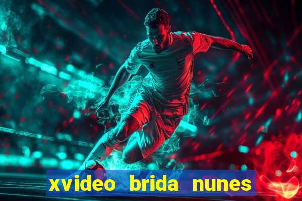 xvideo brida nunes e kid