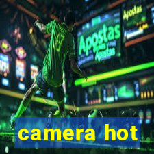 camera hot