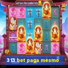 313 bet paga mesmo