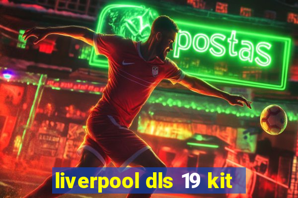 liverpool dls 19 kit