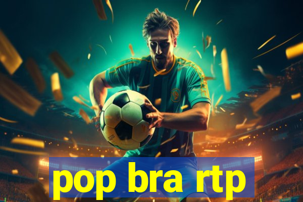 pop bra rtp