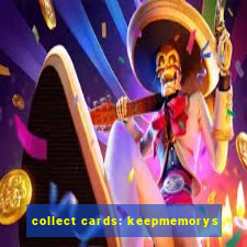 collect cards: keepmemorys