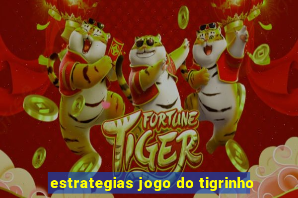 estrategias jogo do tigrinho