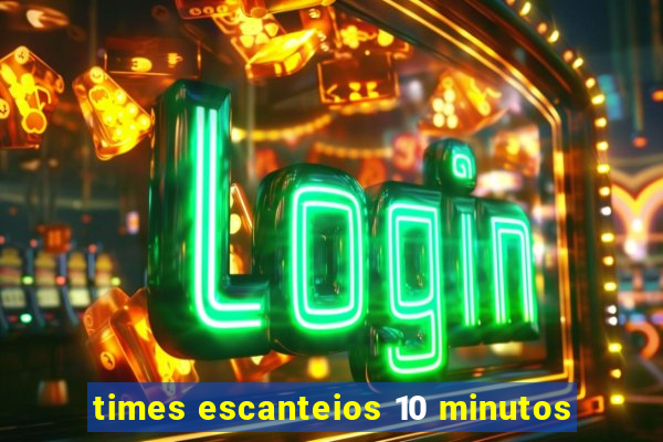 times escanteios 10 minutos