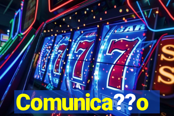 Comunica??o