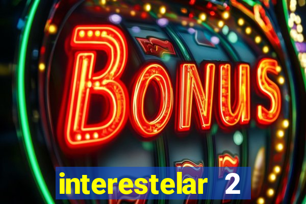 interestelar 2 trailer dublado