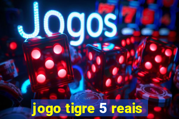 jogo tigre 5 reais