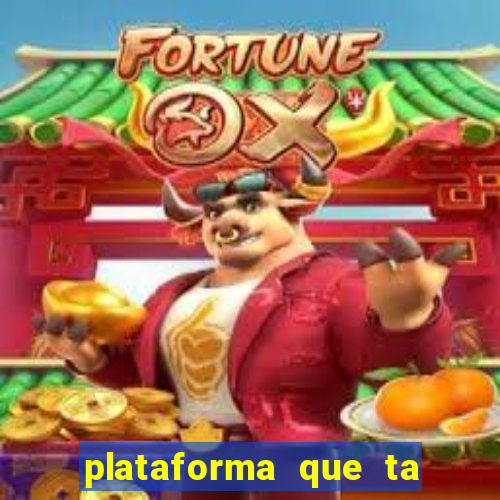 plataforma que ta pagando bem fortune tiger