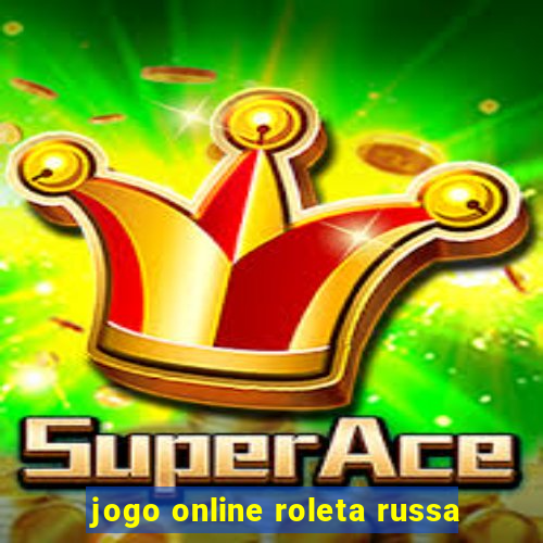 jogo online roleta russa