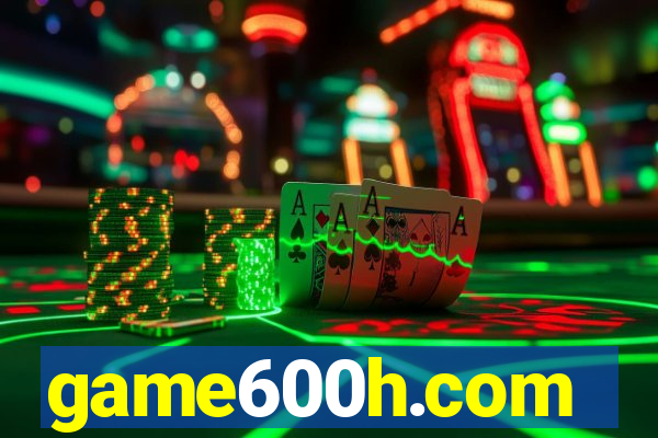 game600h.com