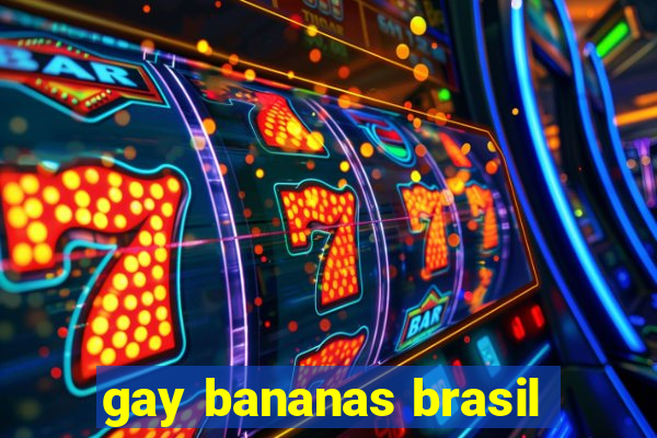 gay bananas brasil