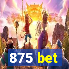 875 bet