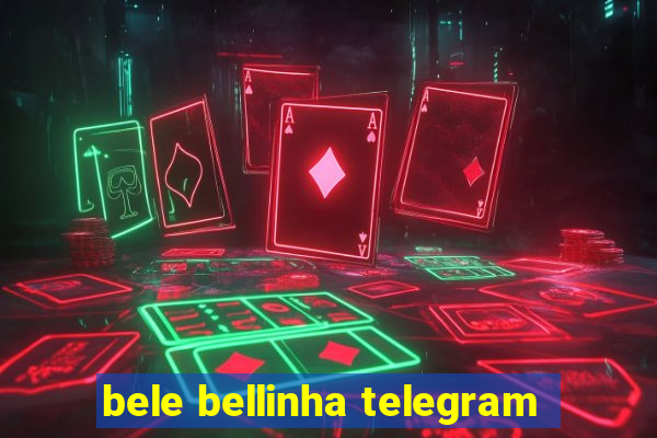 bele bellinha telegram