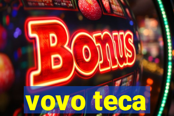 vovo teca