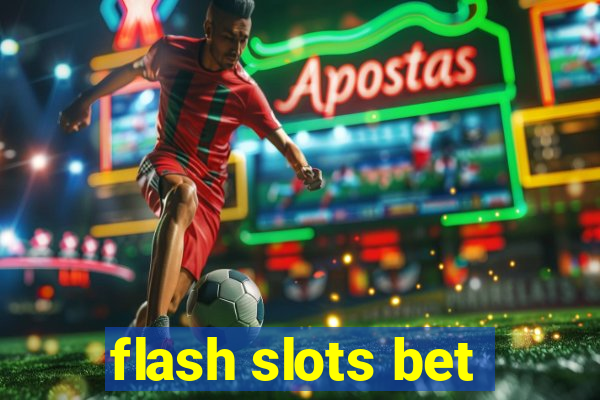 flash slots bet