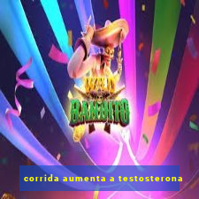 corrida aumenta a testosterona