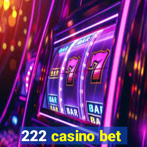 222 casino bet