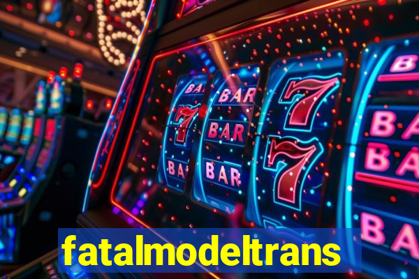 fatalmodeltrans