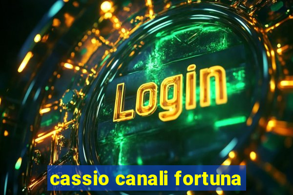 cassio canali fortuna