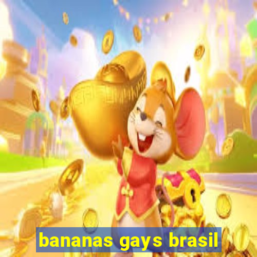 bananas gays brasil