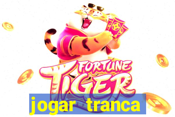 jogar tranca valendo dinheiro