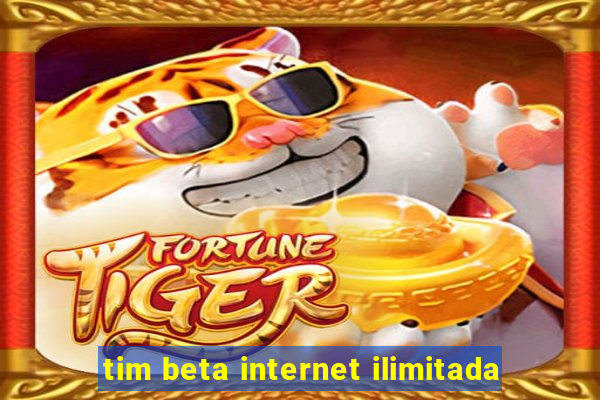 tim beta internet ilimitada