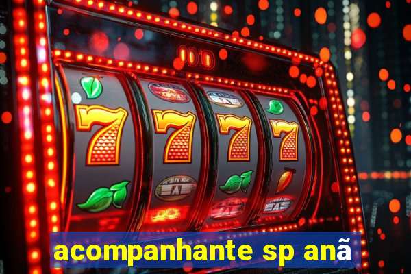 acompanhante sp anã