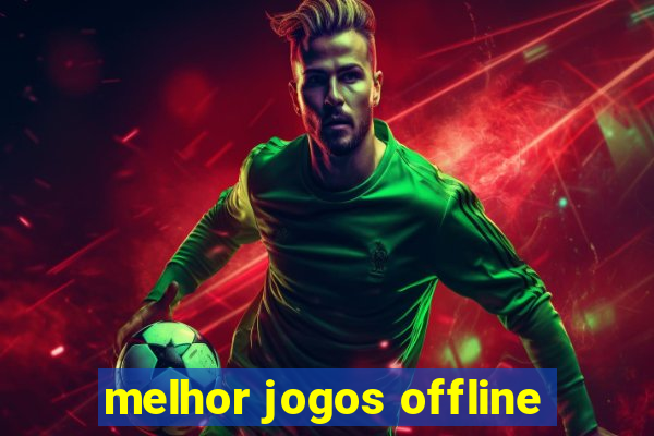 melhor jogos offline