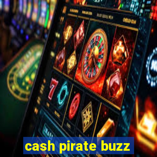 cash pirate buzz