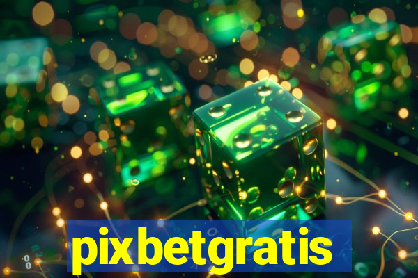 pixbetgratis