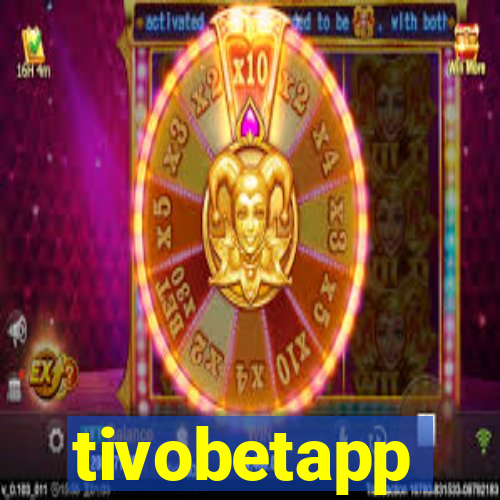 tivobetapp