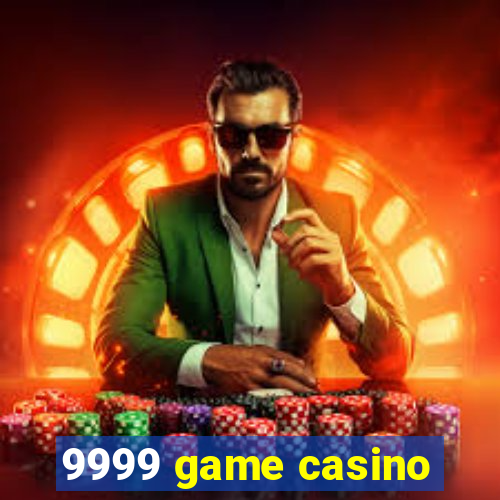 9999 game casino