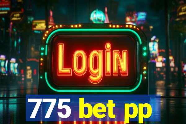 775 bet pp