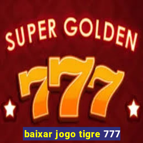 baixar jogo tigre 777