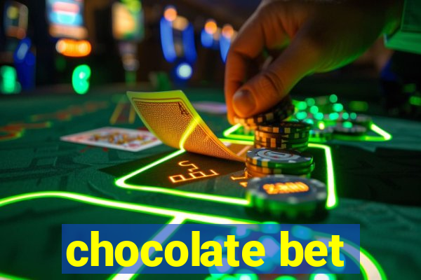 chocolate bet