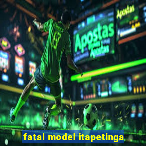 fatal model itapetinga