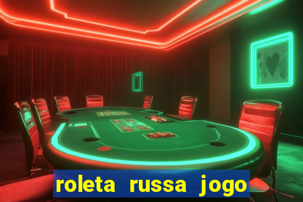 roleta russa jogo como funciona