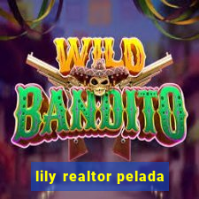 lily realtor pelada